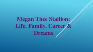 Megan Thee Stallion Life, Family, Career & Dreams