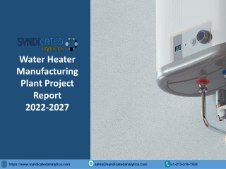 Water Heater Manufacturing Plant 2022-2027: Business Plan, Plant Cost, Plant