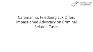 Caramanna, Friedberg LLP Offers Impassioned Advocacy on Criminal Related Cases