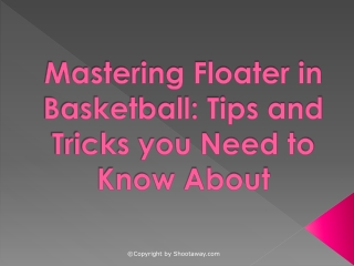 Mastering Floater in Basketball Tips and Tricks you Need to Know About