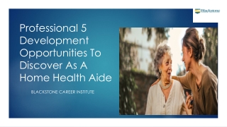 Professional 5 Development Opportunities To Discover As A Home Health Aide