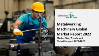 Metalworking Machinery Market Growth Analysis, Latest Trends and Business Opportunities 2022 to 2031