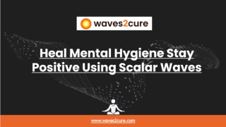 Heal Mental HygieneStay Positive Using Scalar Waves