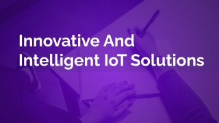 Innovative And Intelligent IoT Solutions