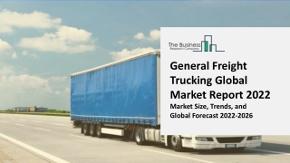 General Freight Trucking Market Forecast To 2031 : Trends, Segmentation