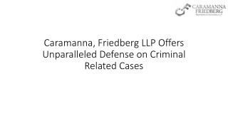 Caramanna, Friedberg LLP Offers Unparalleled Defense on Criminal Related Cases