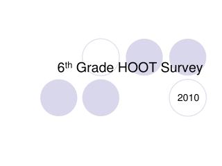 6 th Grade HOOT Survey