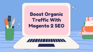 Boost Organic Traffic With Magento 2 SEO