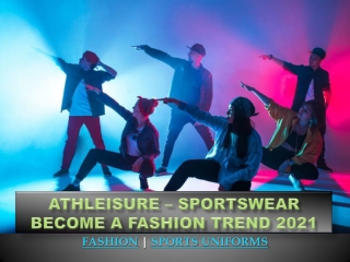 ATHLEISURE – SPORTSWEAR BECOME A FASHION TREND