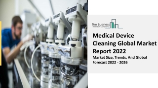 Medical Device Cleaning Market Report 2022 | Growth, Demand And Opportunities