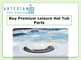Buy Premium Leisure Hot Tub Parts