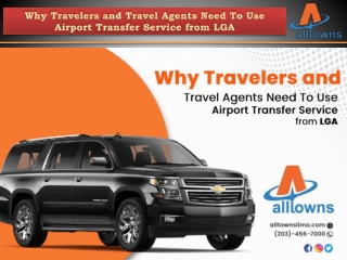 Why Travelers and Travel Agents Need To Use Airport Transfer Service from LGA