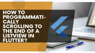 How to Programmatically Scrolling to the End of a ListView in Flutter