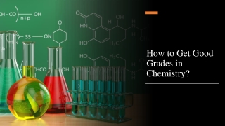 How to Get Good Grades in Chemistry​?