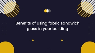 Benefits of using fabric sandwich glass in your building