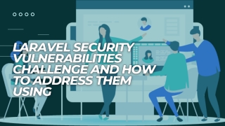 Laravel Security Vulnerabilities Challenge And How to Address Them Using