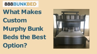 What Makes Custom Murphy Bunk Beds the Best Option
