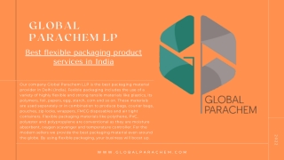 Our company Global Parachem LLP is the best packaging material provider in Delhi (India). Fexible packaging includes the