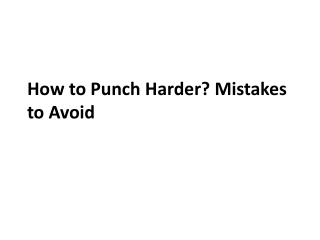 How to Punch Harder? Mistakes to Avoid & Tips to Follow