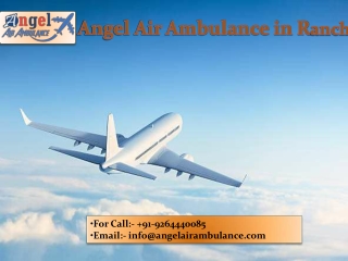 Hire Angel Air Ambulance Service in Ranchi for Hassle-free Transference