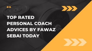 Top rated personal coach advices by Fawaz Sebai today