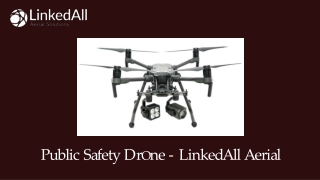 Public Safety Drone - LinkedAll Aerial Solutions