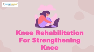 Knee Rehabilitation For Strengthening Weak Knee