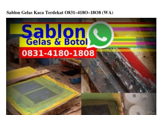 Sablon Gelas Kaca Terdekat 0831.Ꮞ180.1808{WhatsApp}