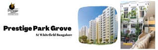 Prestige Park Grove Whitefield Bangalore - Happy People, Happy Living