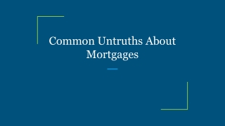 Common Untruths About Mortgages