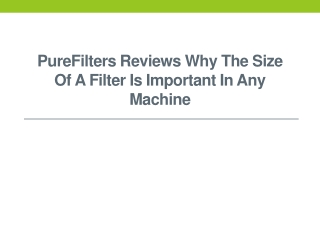 PureFilters Reviews Why the Size of a Filter is Important in Any Machine