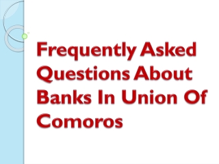 Frequently Asked Questions About Banks In Union Of Comoros