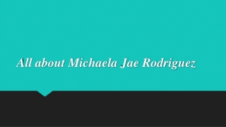All about Michaela Jae Rodriguez