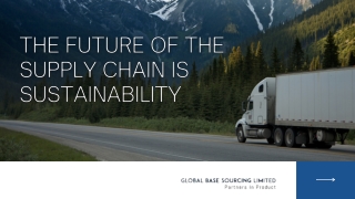 THE FUTURE OF THE SUPPLY CHAIN IS SUSTAINABILITY