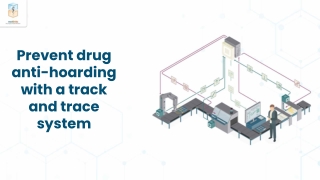 Prevent drug anti-hoarding with a track and trace system