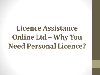 Licence Assistance Online Ltd – Why You Need Personal Licence?