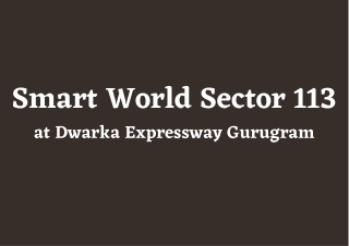 Smart World Sector 113 Dwarka Expressway Gurgaon