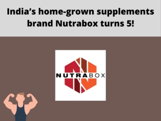 India’s home-grown supplements brand Nutrabox turns 5!