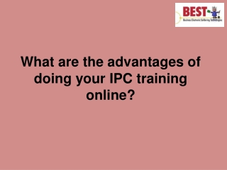 What are the advantages of doing your IPC training online