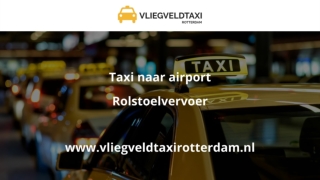 Vliegveldtaxi Rotterdam  Taxi Rotterdam Airport Al Vanaf €19,00