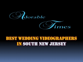 Wedding videographers for hire in New Jersey| Adorable Times