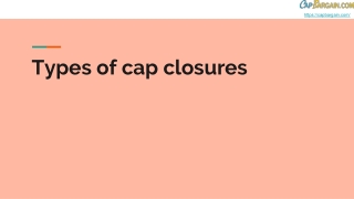 Types of cap closures