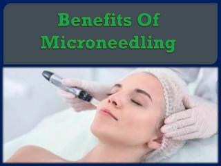 Benefits Of Microneedling