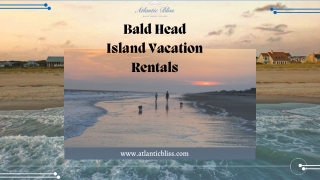 Enjoy Bald Head Island Vacation Rentals at Atlantic Bliss