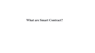 What are Smart Contract_