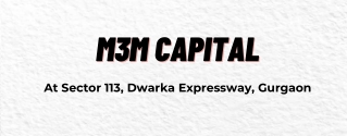 M3M Capital Sector 113 Gurugram - Download PDF