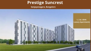 Prestige Suncrest Sanjayanagara Bangalore-The Right Decision For Your Family