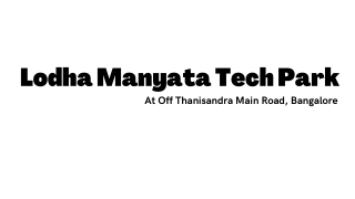 Lodha Manyata Tech Park Bangalore - Soulful Immersions For Your Inner World