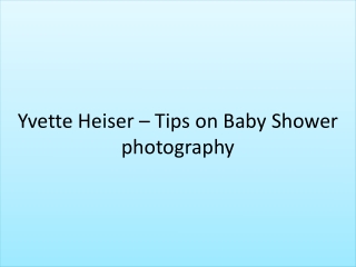 Yvette Heiser – Tips on Baby Shower photography