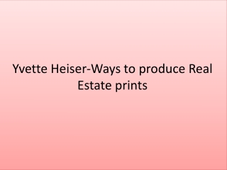 Yvette Heiser-Ways to produce Real Estate prints